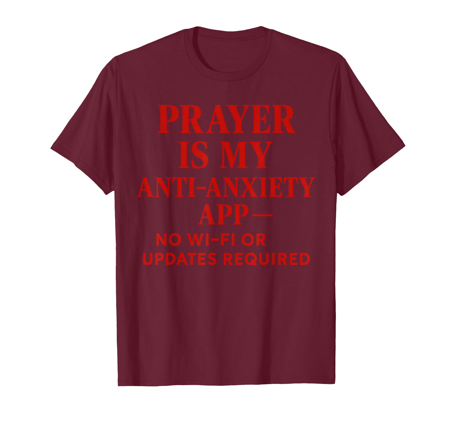 Prayer is My Anti-Anxiety app no Wi-Fi or Updates Required T-Shirt