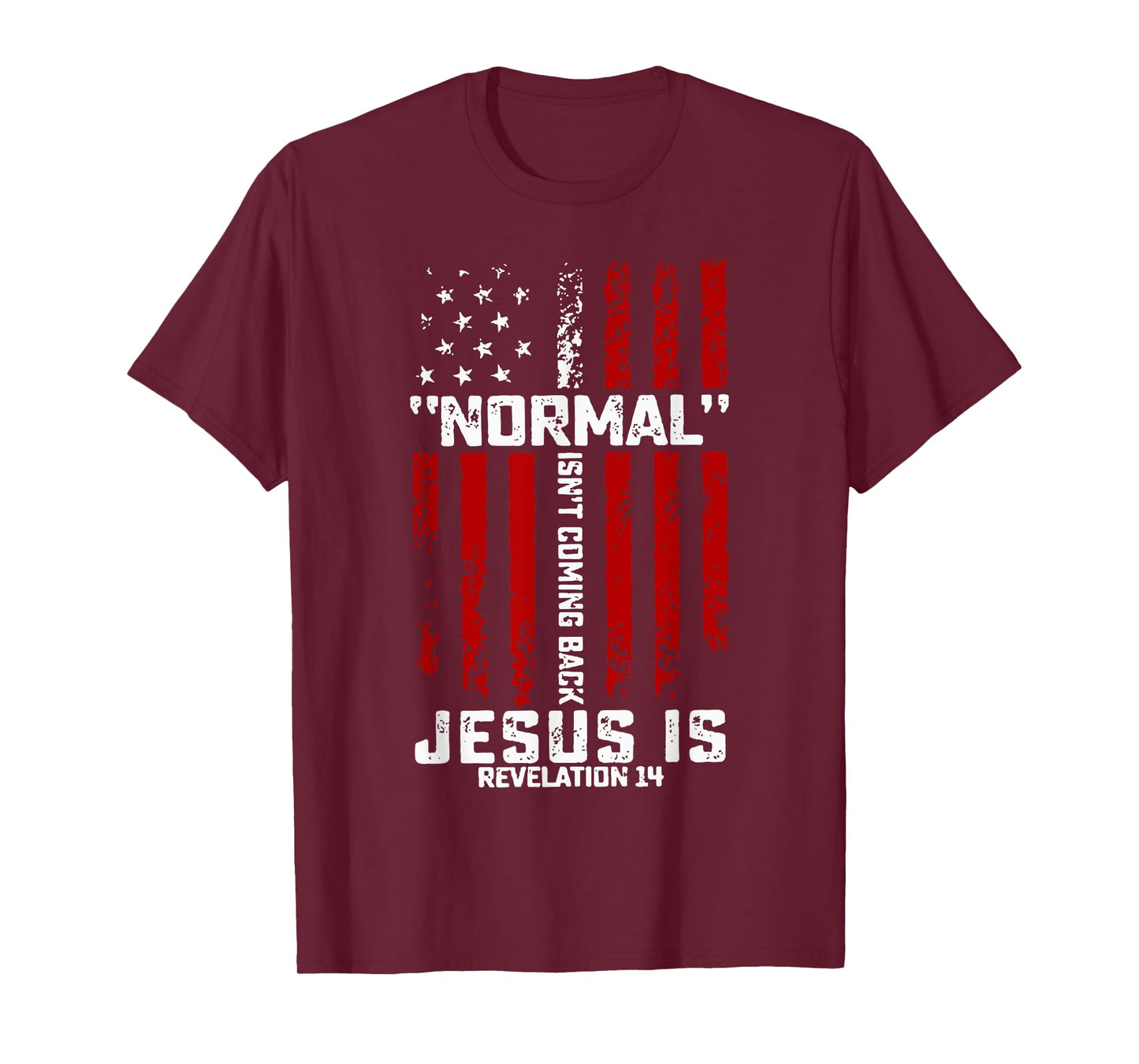 Normal Isn't Coming Back Jesus is Revelation 14 Christian T-Shirt