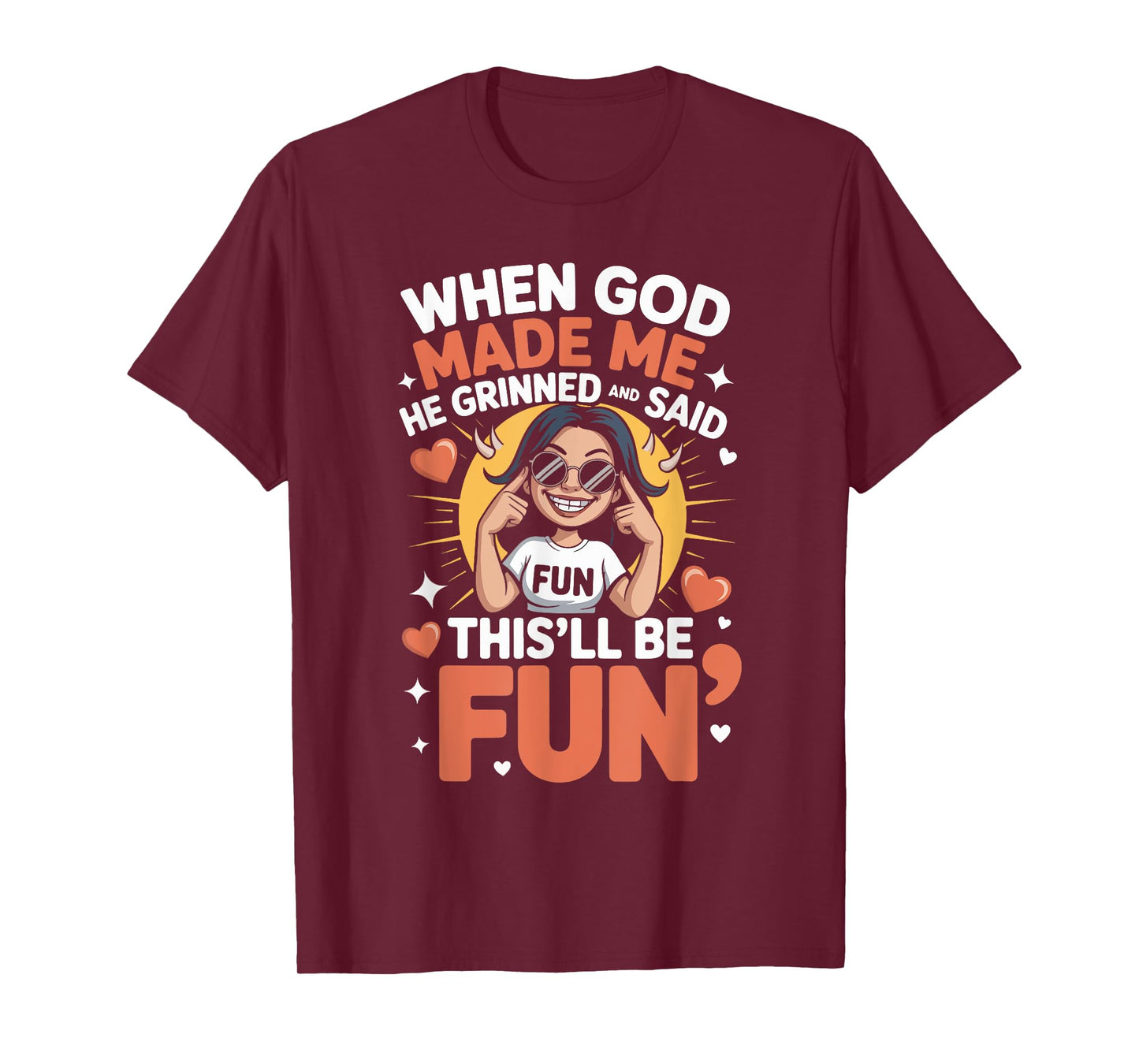 When God Made Me He Grinned and Said This'll Be Fun T-Shirt