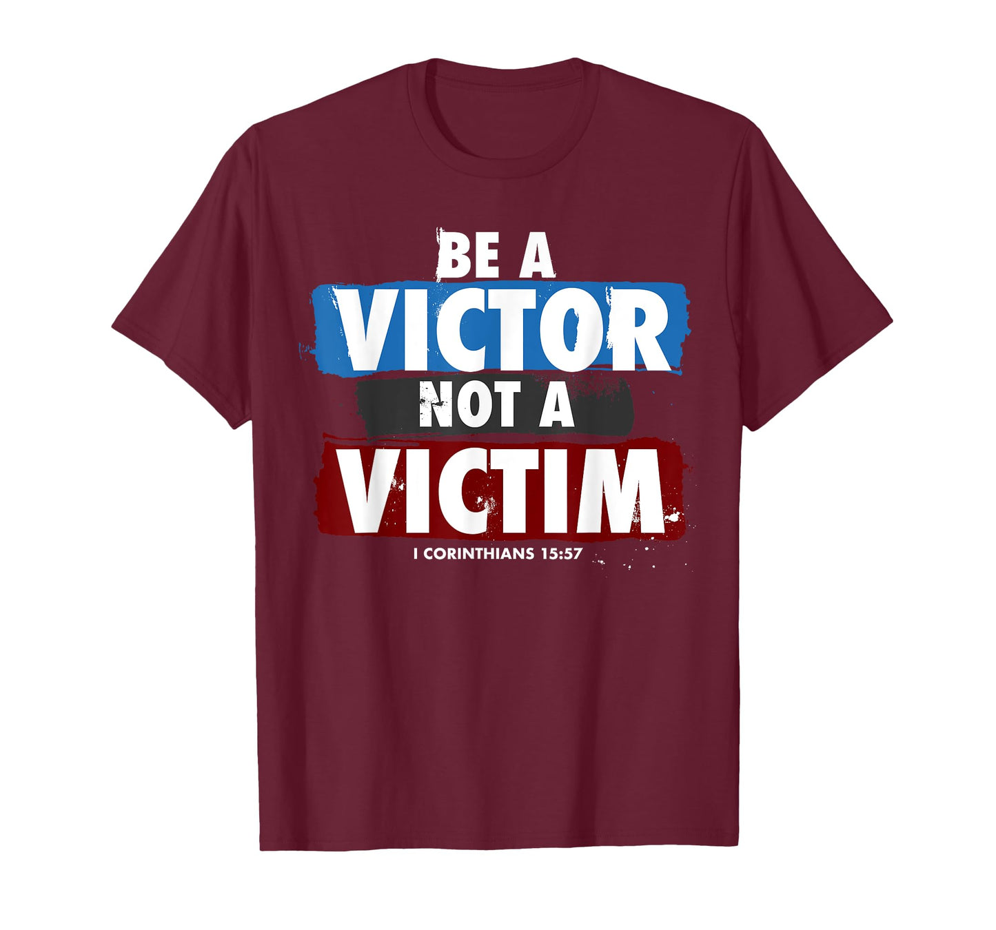Be a Victor Not a Victim for Christian 1 Cor 15:57 Believer T-Shirt