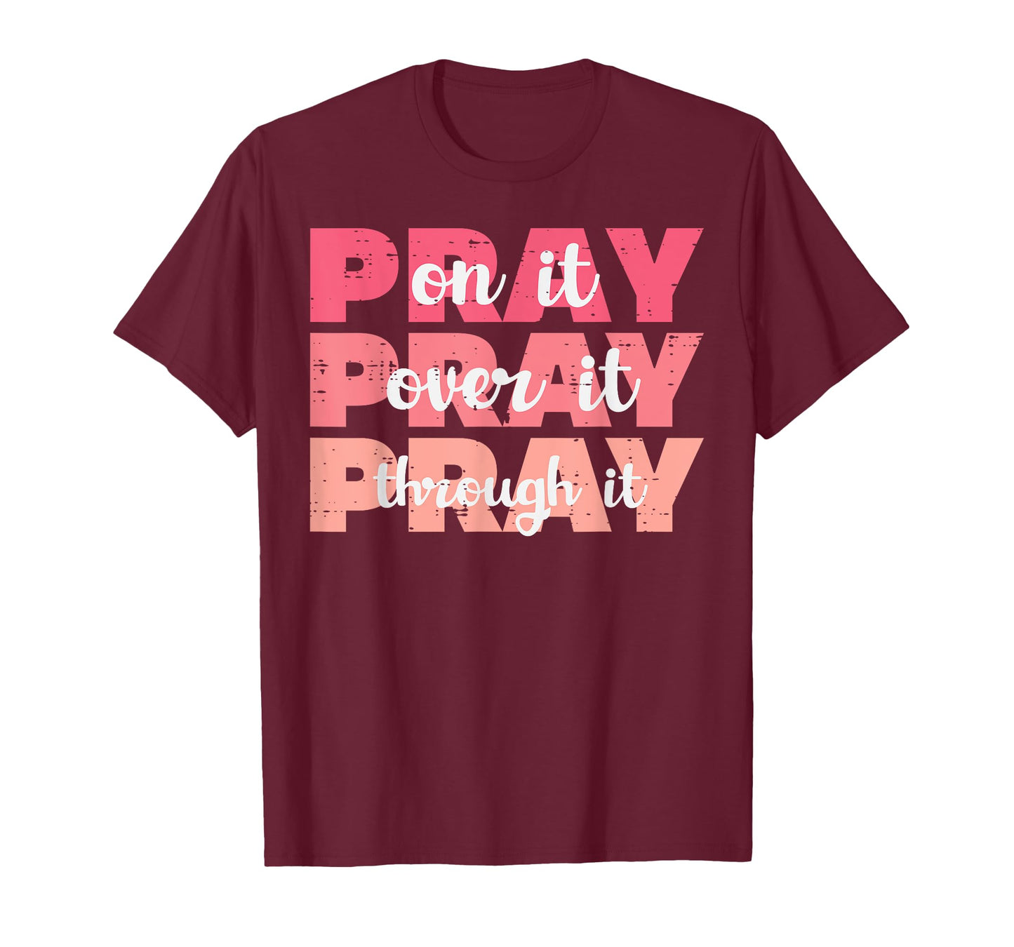 Pray On Over Through It God Jesus Christian Men Women Kids T-Shirt