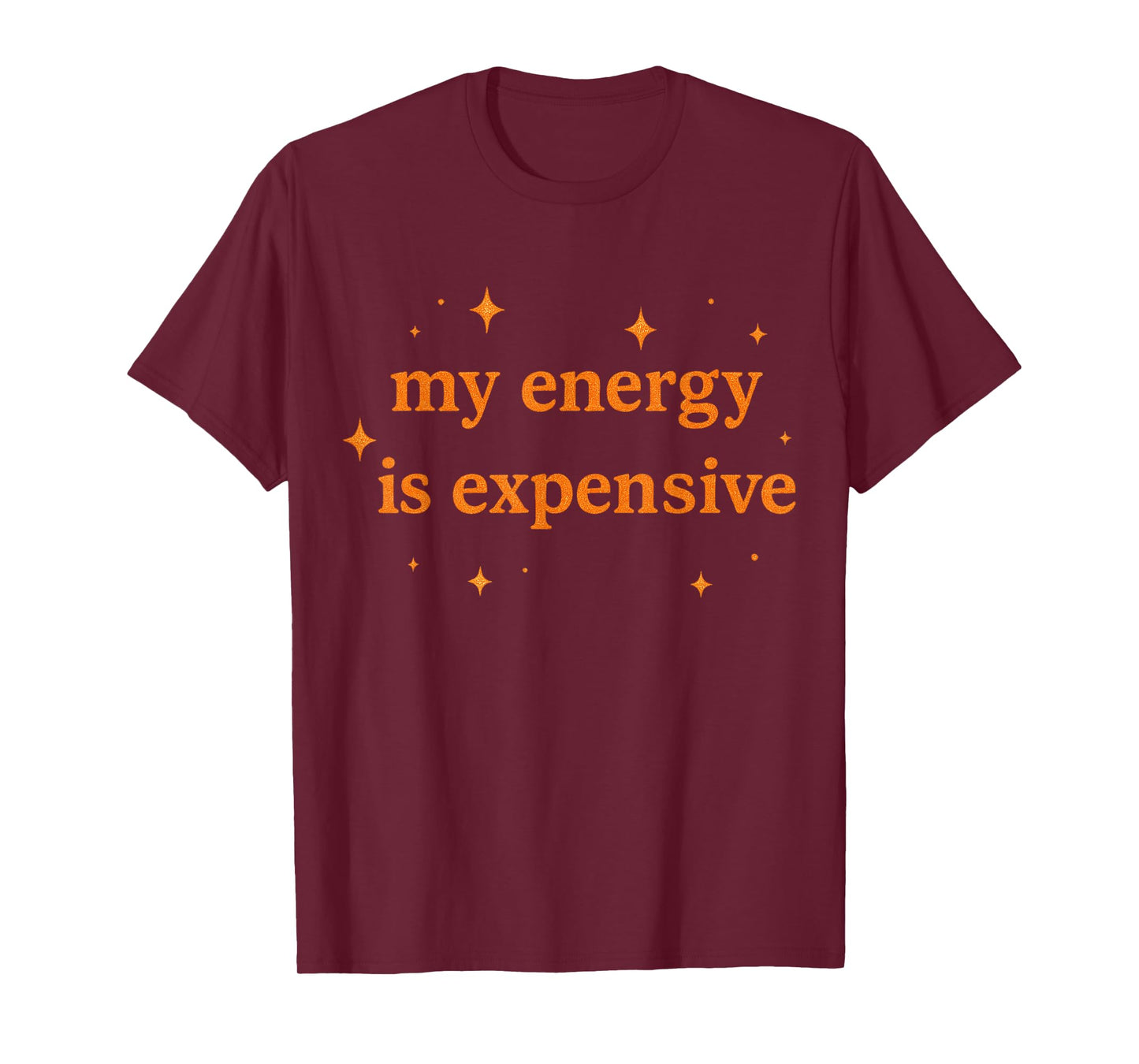 Funny Motivational My Energy is Expensive T-Shirt