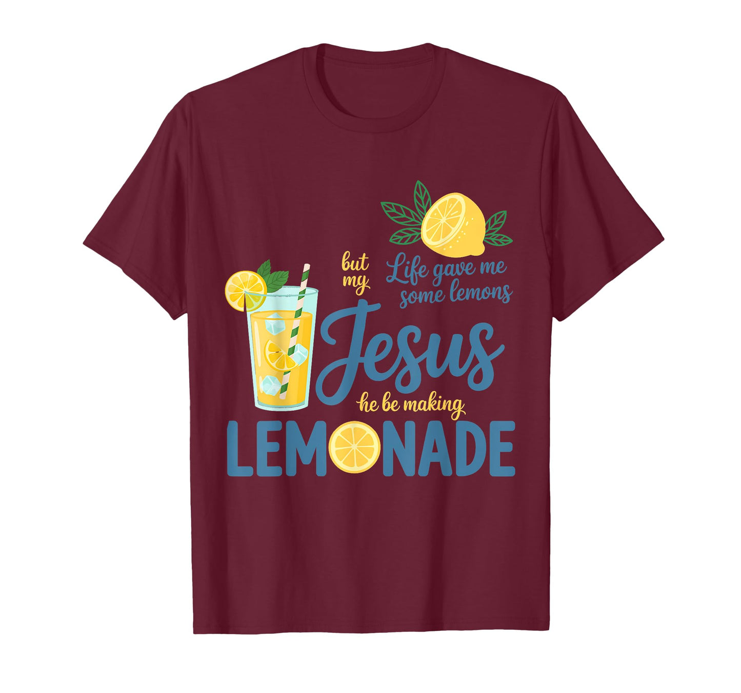 Life Gave Me Some Lemons But My Jesus He Be Making Lemonade T-Shirt