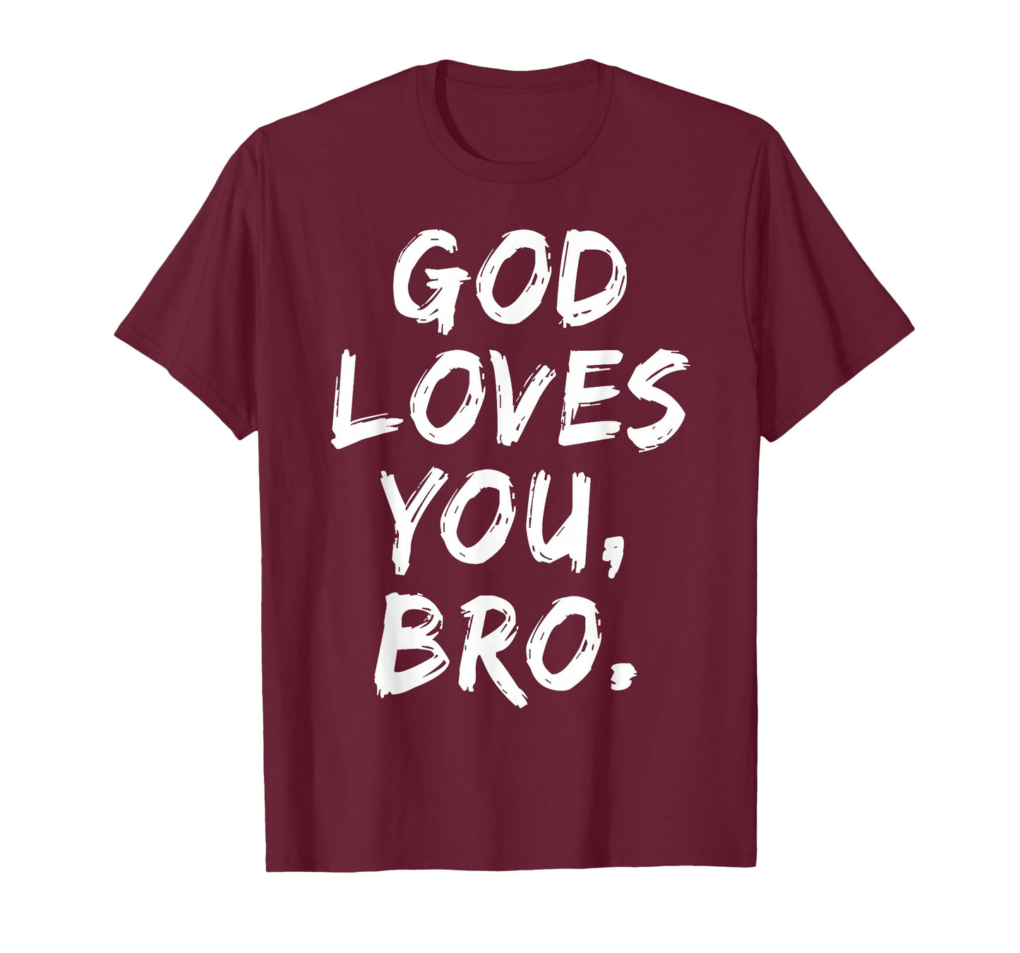 God Loves You Bro Christian Believer Faith Religious Church T-Shirt