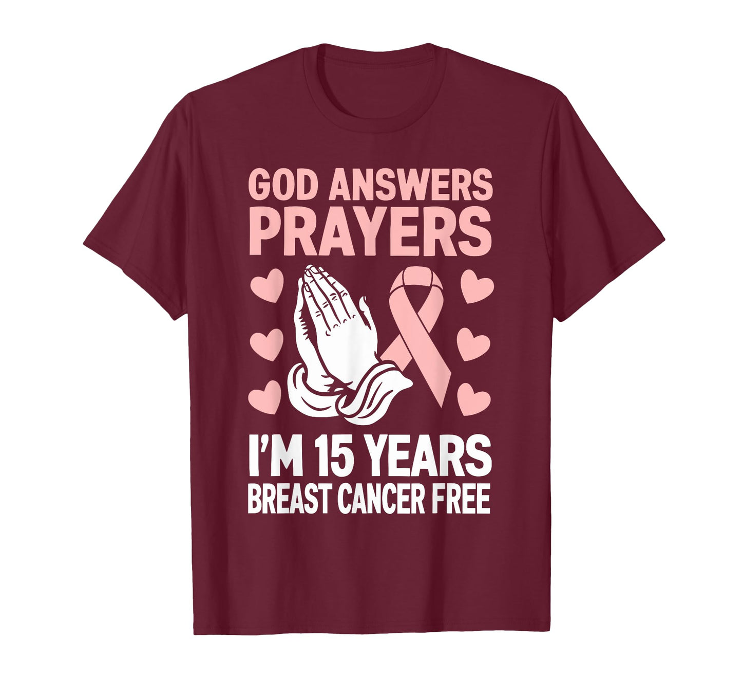 God Answers Prayers I'm 15 Years Breast Cancer Free T-Shirt