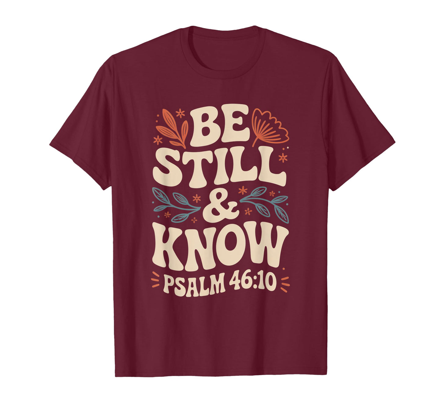 Be Still and Know Psalm 46:10 T-Shirt