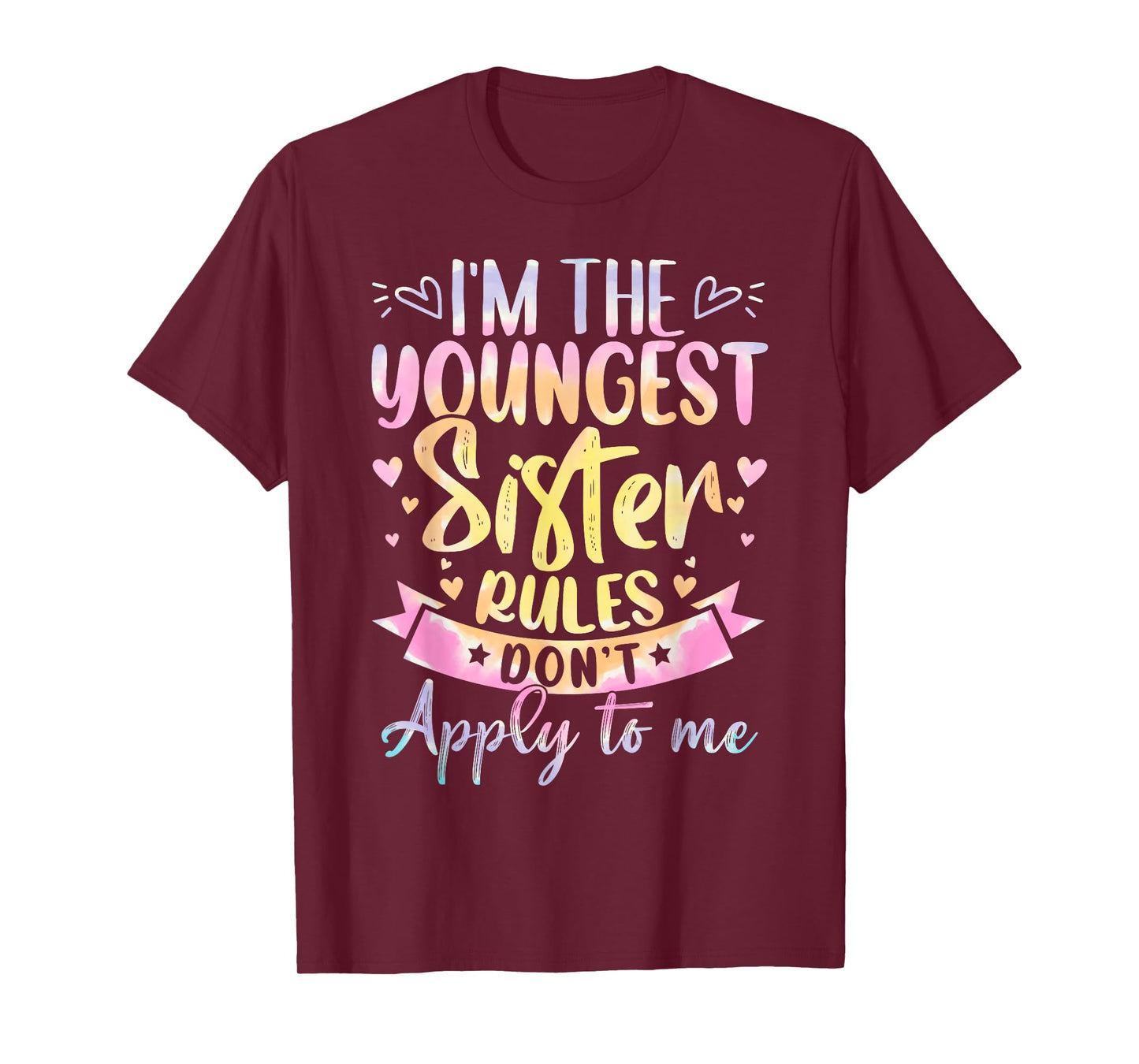 Youngest Sister Rules Don't Apply To Me Tie Dye Funny Sister T-Shirt