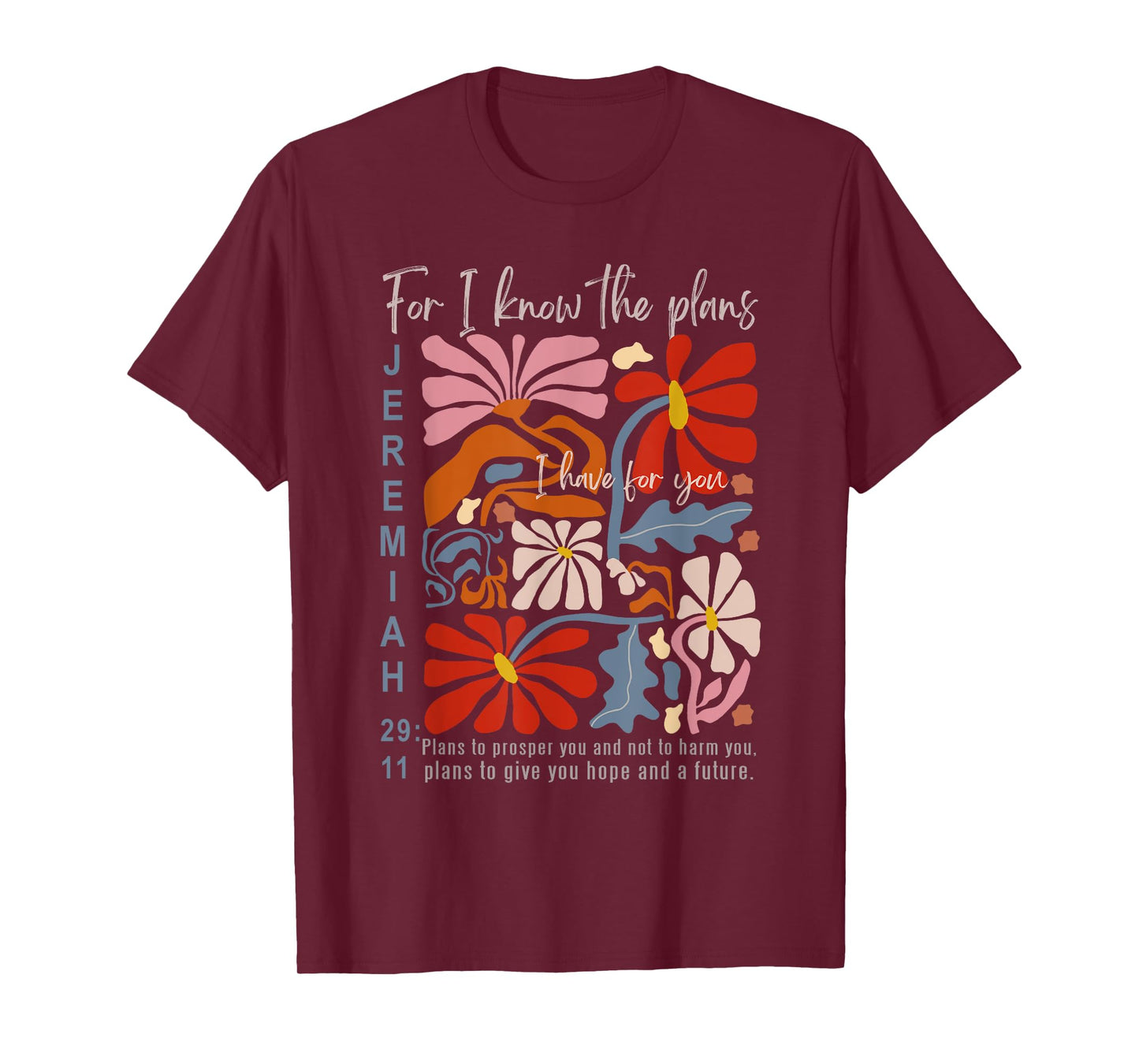 Jeremiah 29 11 For I Know The Plans I have For You Quotes 2 T-Shirt
