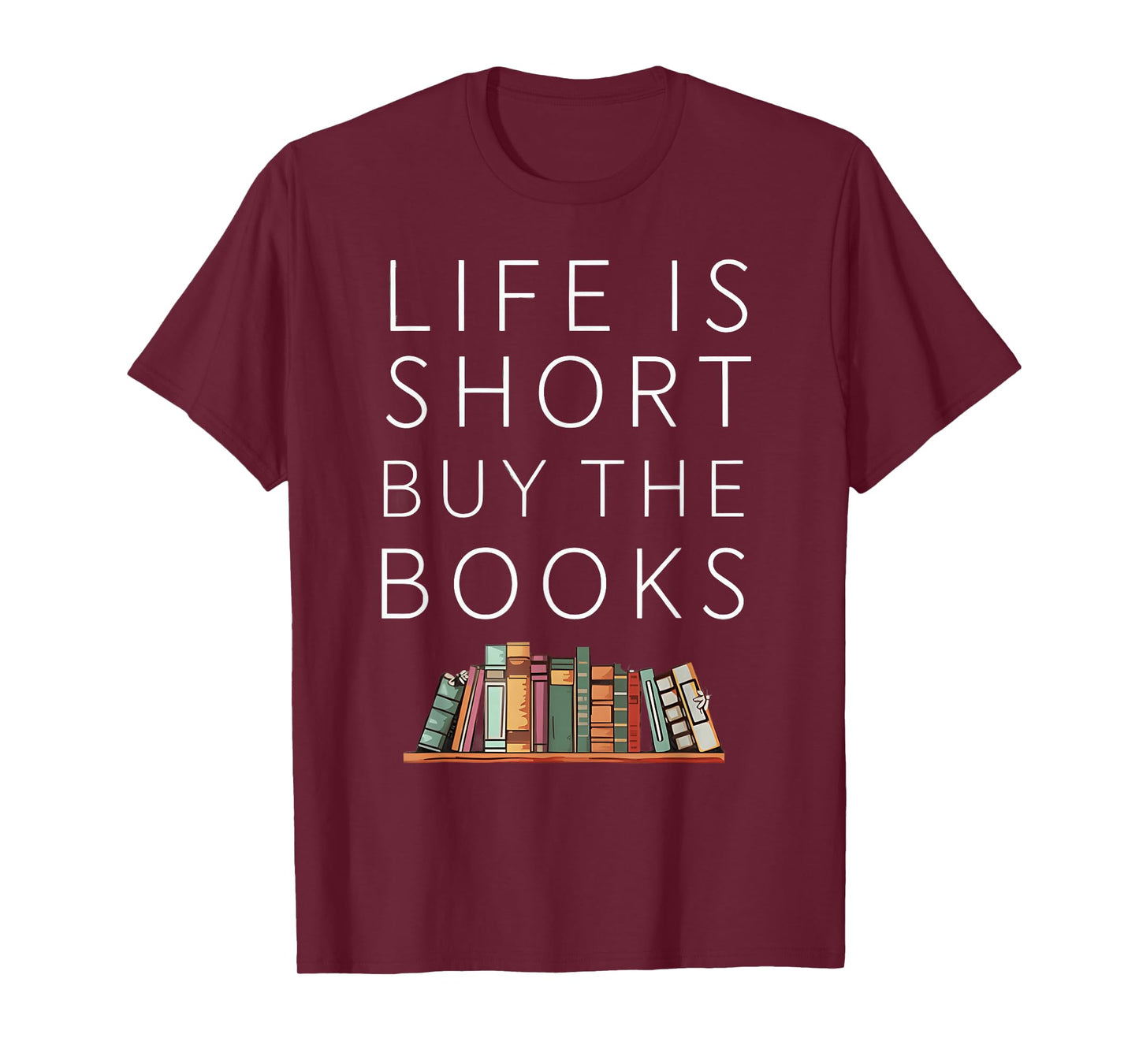 Life Is Short Buy Books Quote For Bookworms T-Shirt