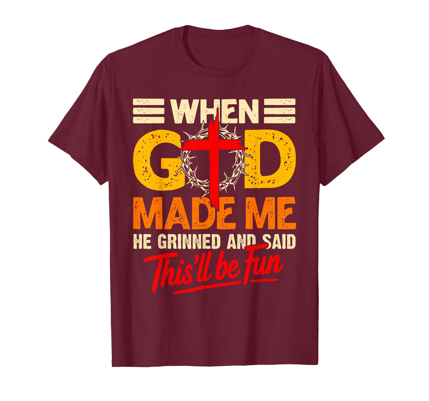When God Made Me This’ll Be Fun Christian Humor Religious T-Shirt