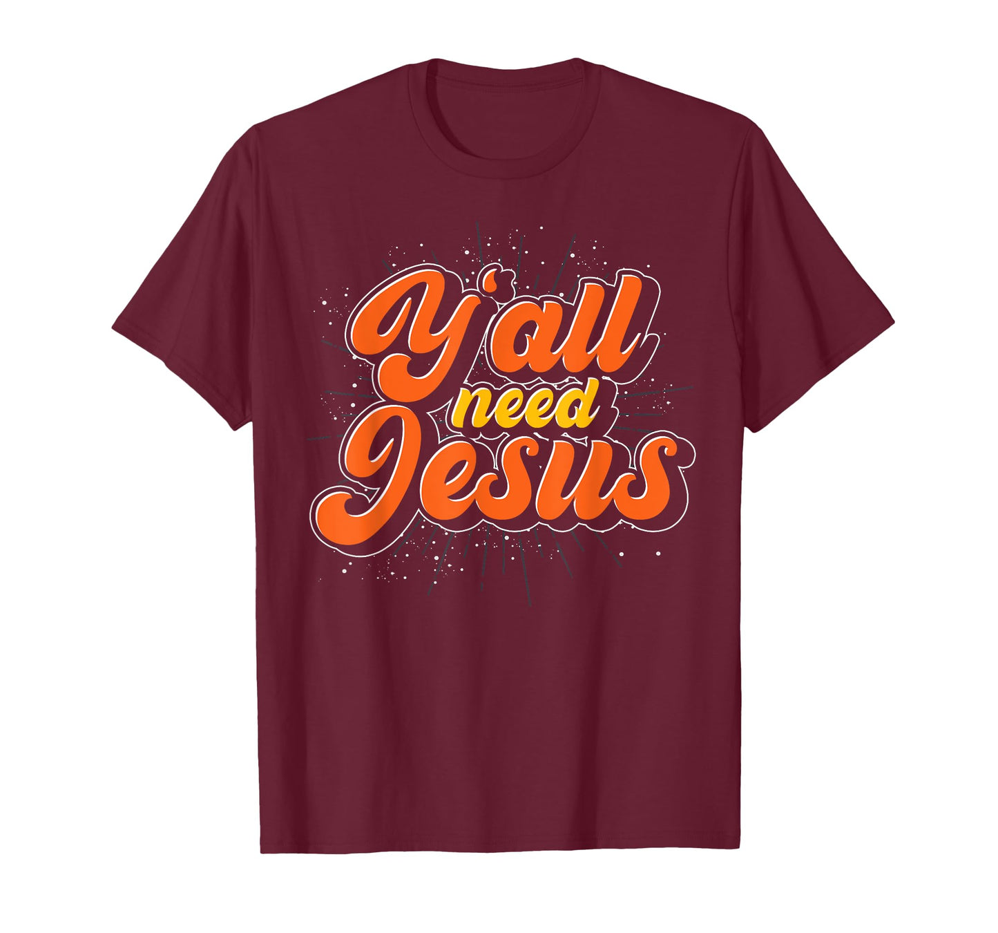 Yall Need Jesus Christ Funny Christian Devotee Jesus T-Shirt