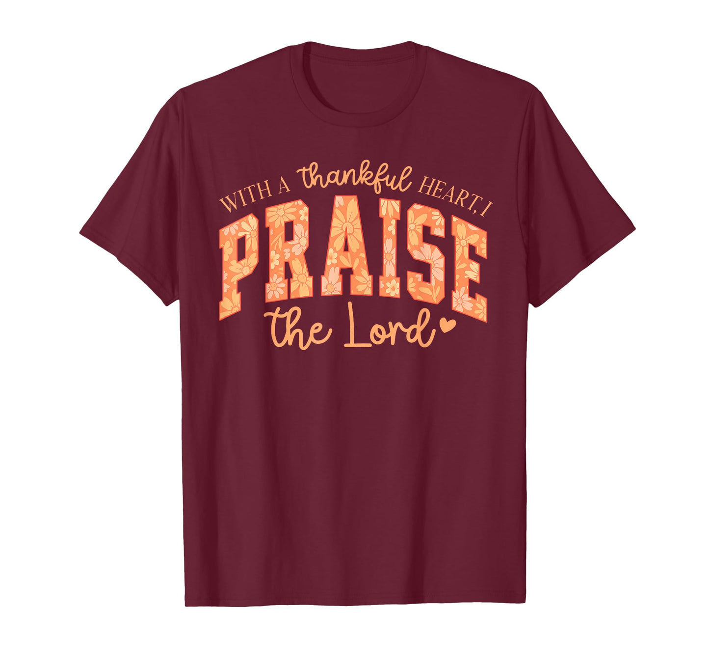 Fall Christian, with A Thankful Heart, I Praise The Lord T-Shirt