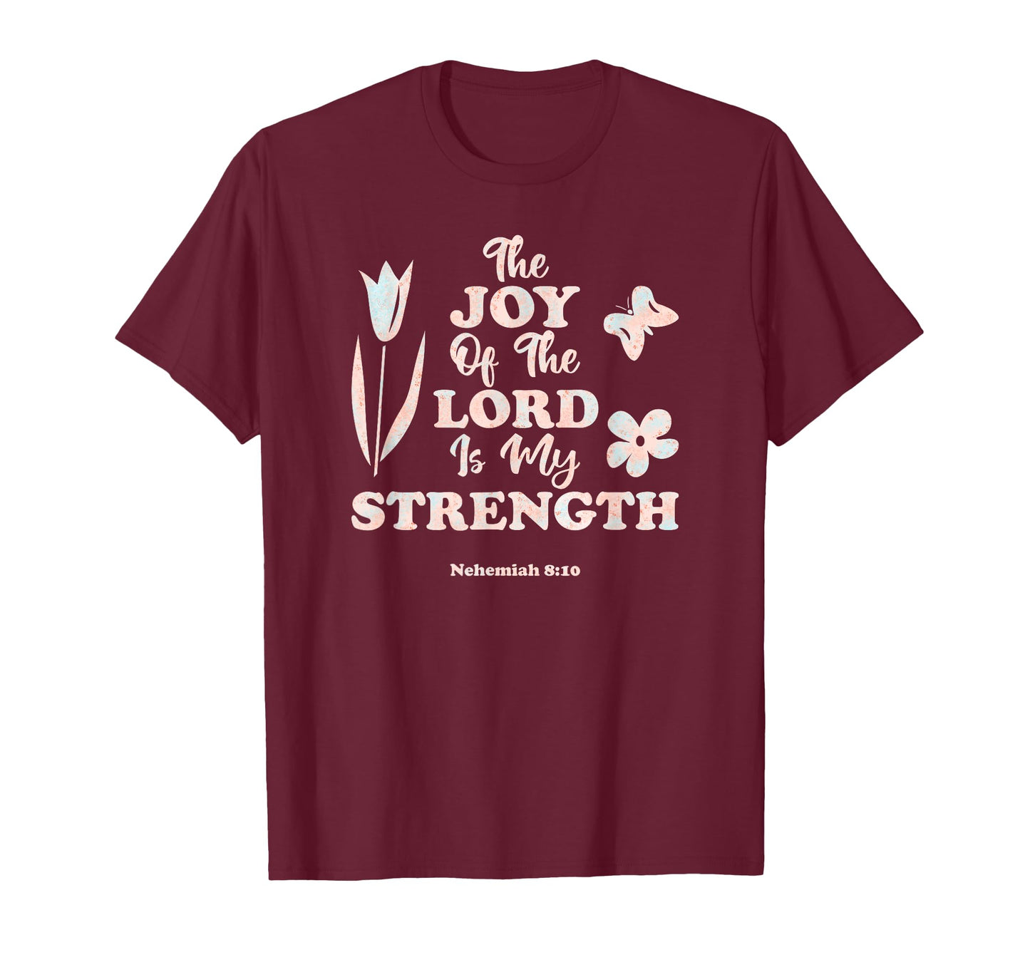 The Joy Of The LORD Is My Strength Women's KJV Bible Verse T-Shirt