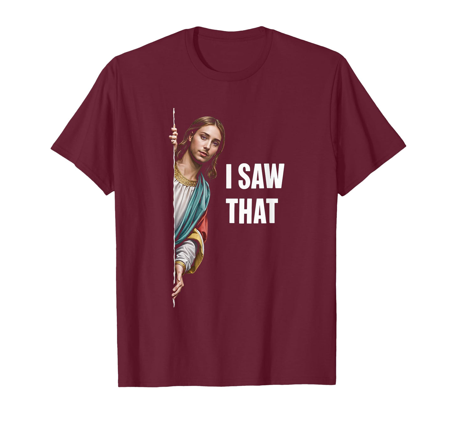 I Saw That Meme Christian Funny Humor Quote T-Shirt