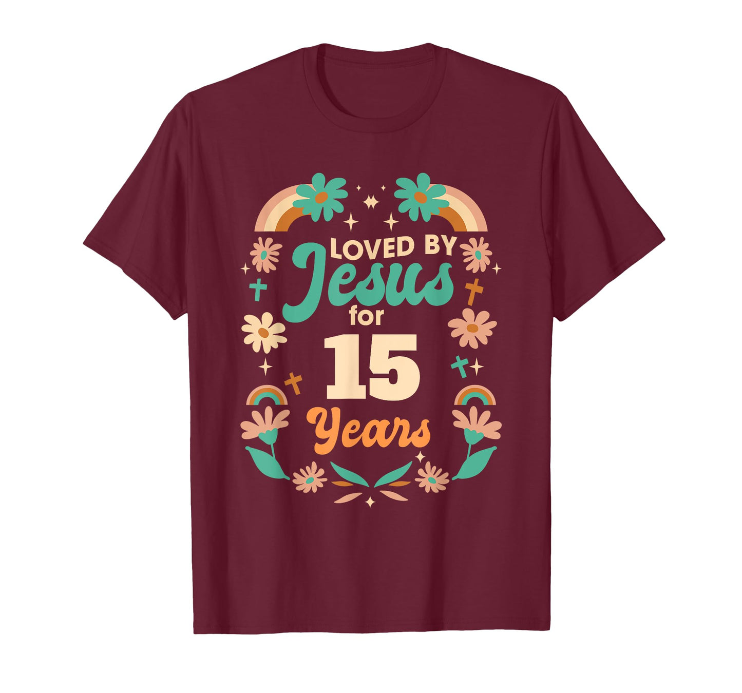 Loved By Jesus For 15 Years 15th Birthday Christian Theme T-Shirt