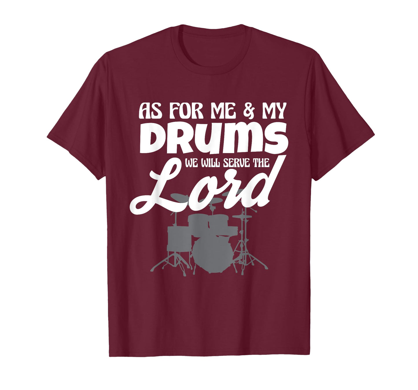As For Me And My Drums We Will Serve The Lord Worship Band T-Shirt