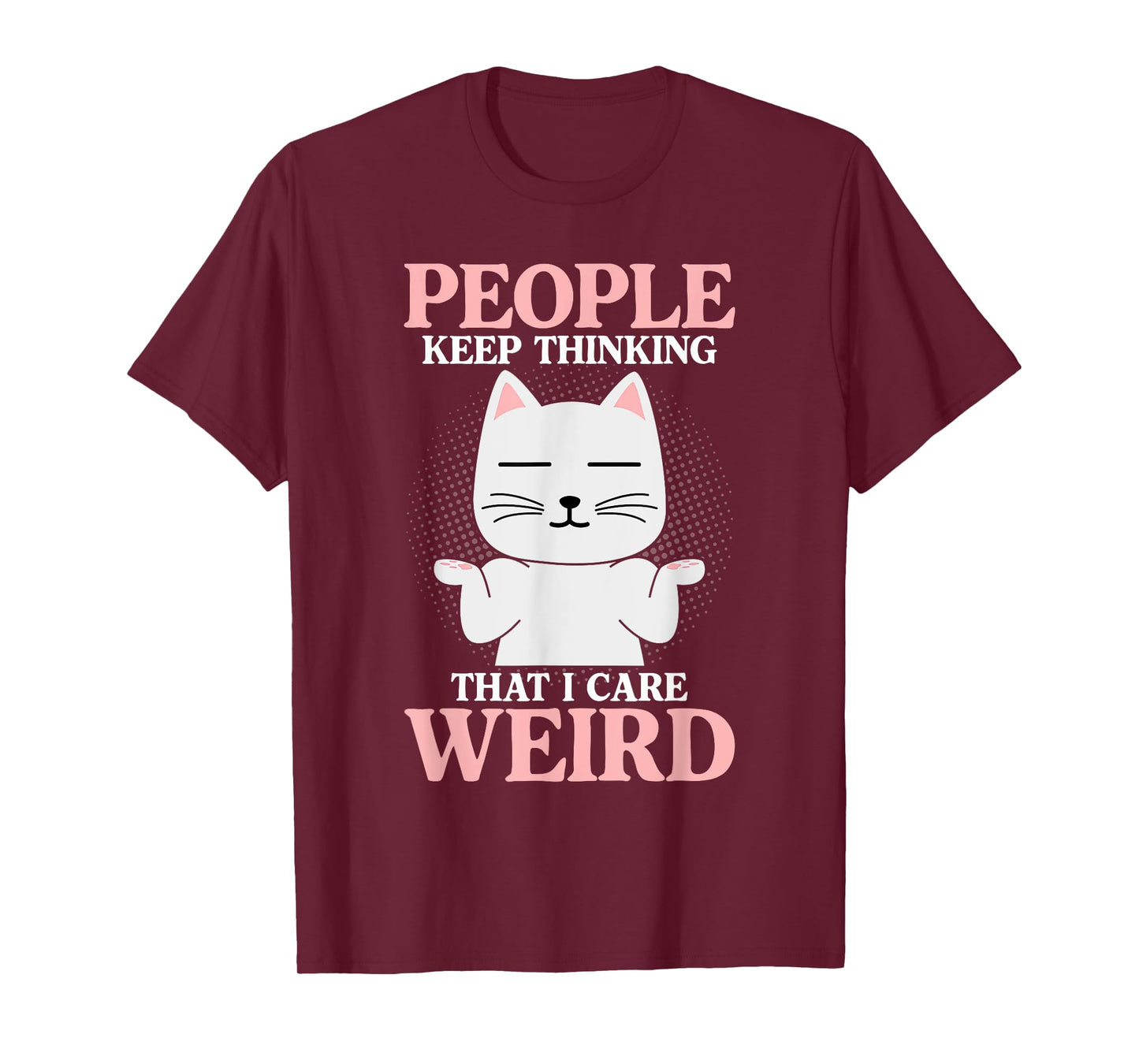 People Think I Care Weird Sarcastic Quote T-Shirt
