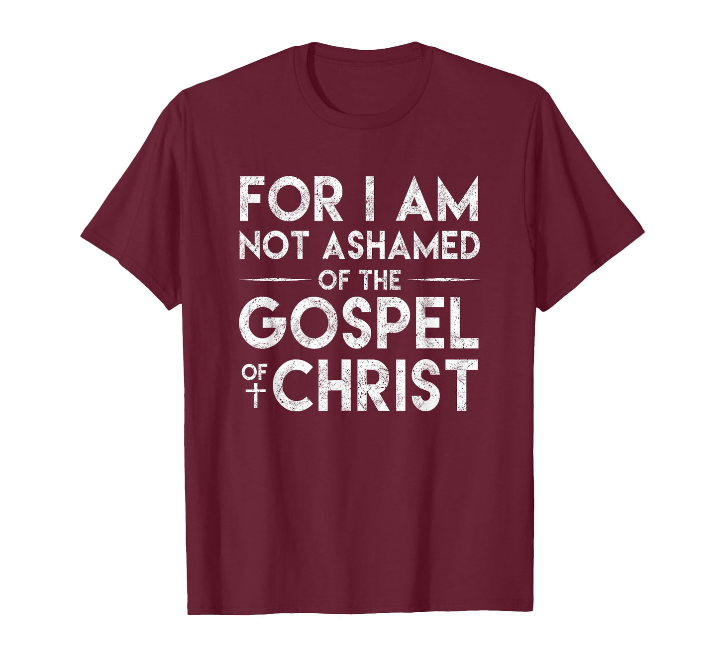 For I Am Not Ashamed Of The Gospel Of Christ Christian Shirt T-Shirt