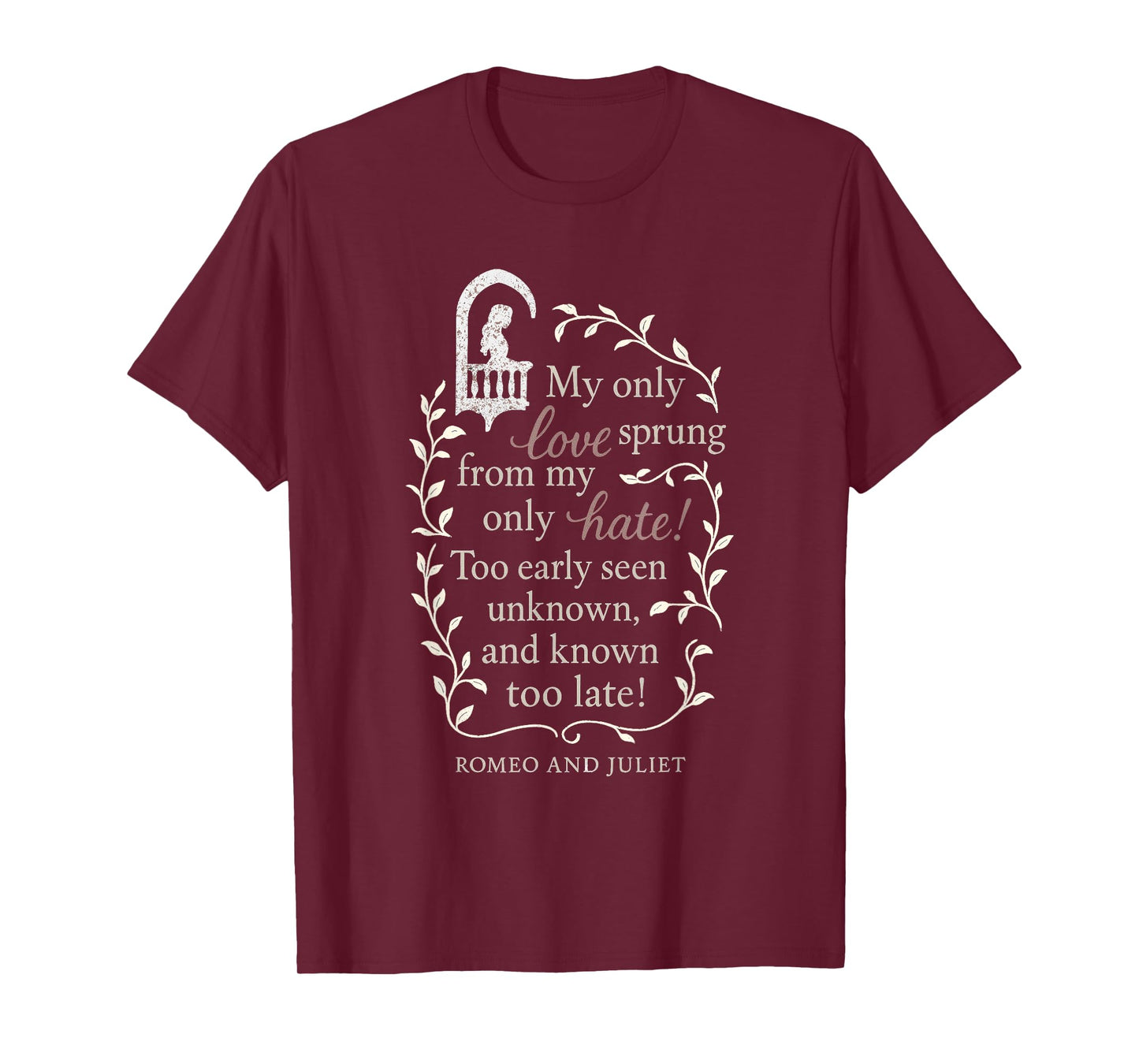Romeo and Juliet Literary Quote "My Only Love.." Design Gift T-Shirt