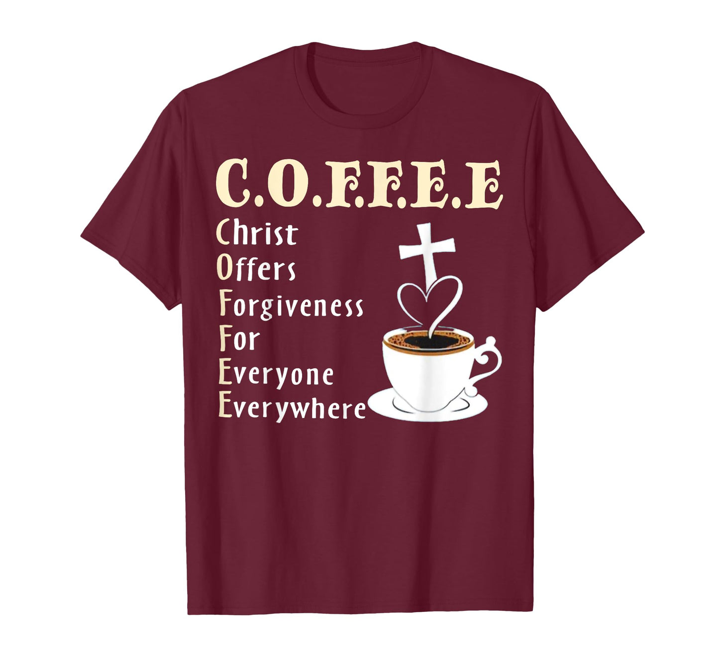 Coffee Christ Offers Forgiveness For Everyone Everywhere T-Shirt