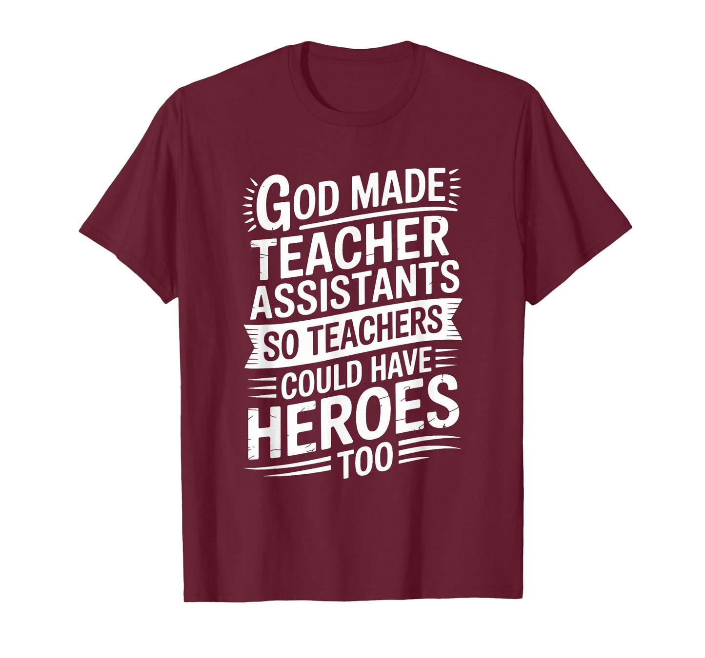 God Made Teacher Assistants So Could Have, School Assistant T-Shirt