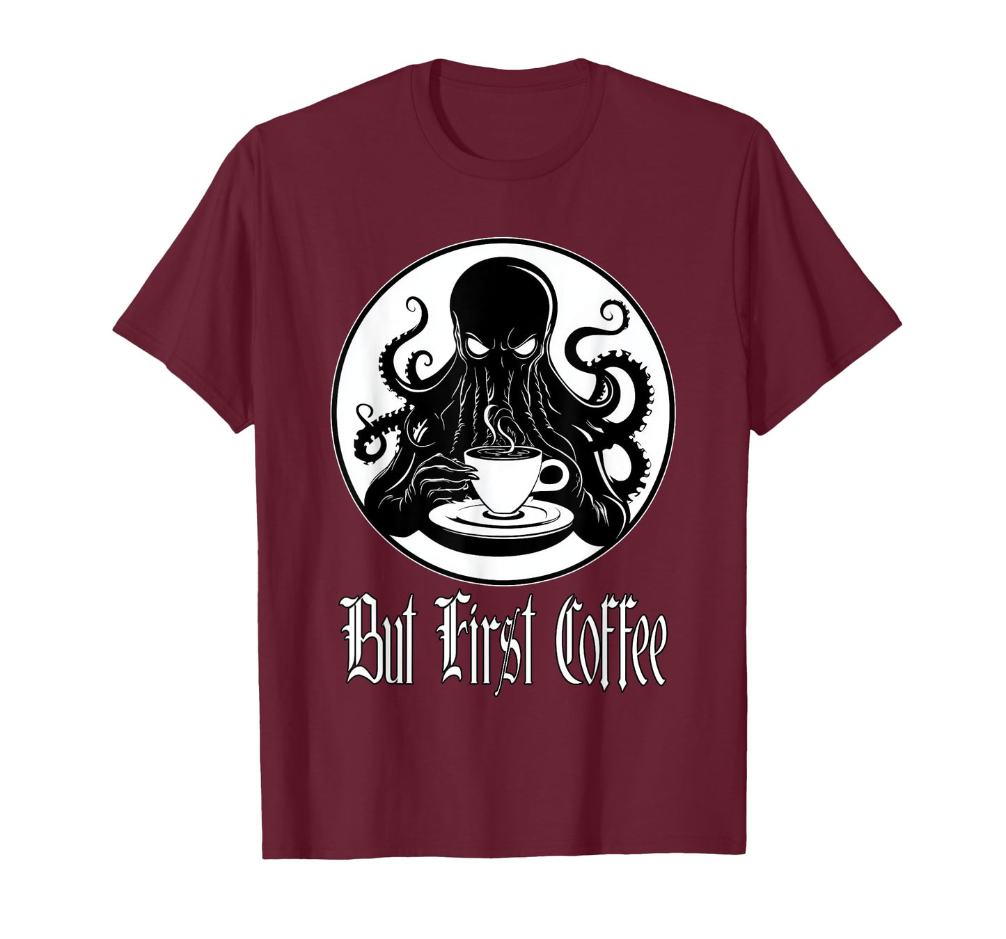 Funny Cthulhu horror - But First Coffee Lovecraft fans T-Shirt