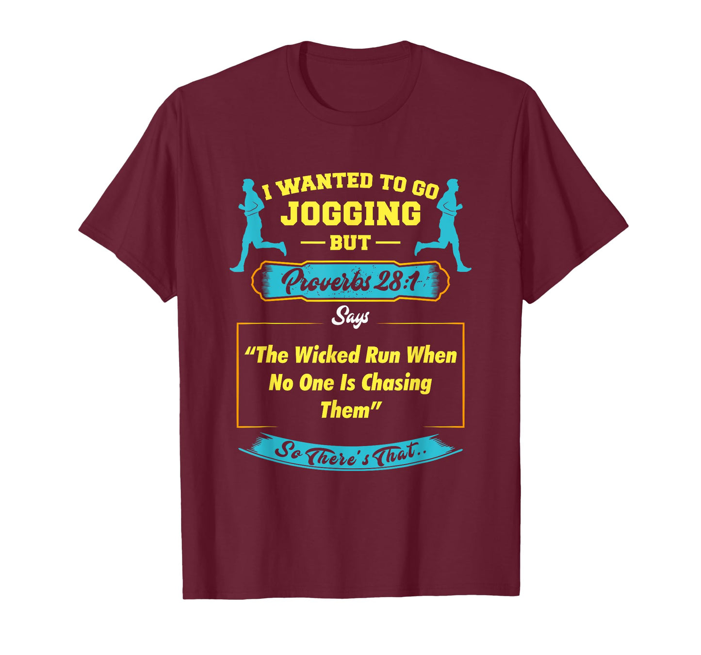 I Wanted To Go Jogging But Proverbs 28 1 T-Shirt