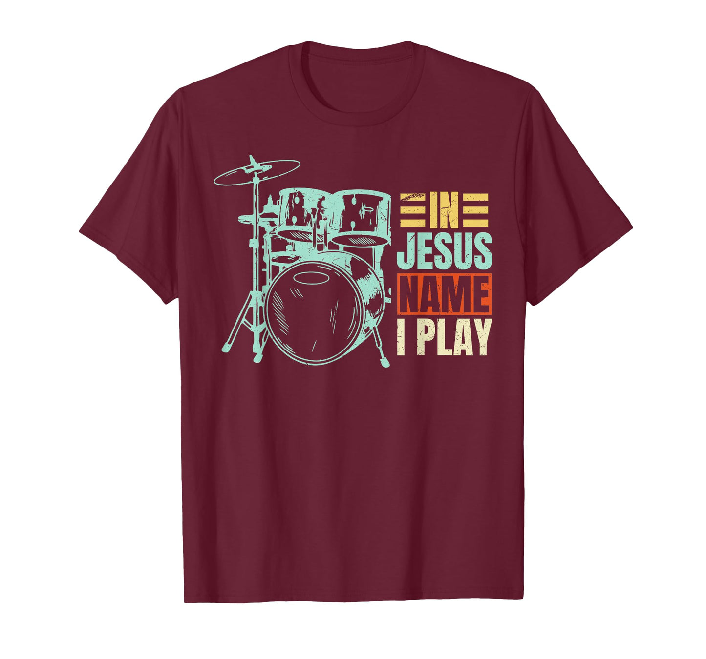 Christian Lovers Jesus Name I Play Drums Jesus Faith Drummer T-Shirt