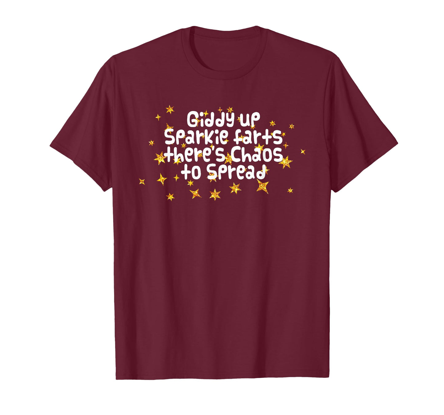 Giddy Up Sparkle Farts There's Chaos to Spread Funny Saying T-Shirt