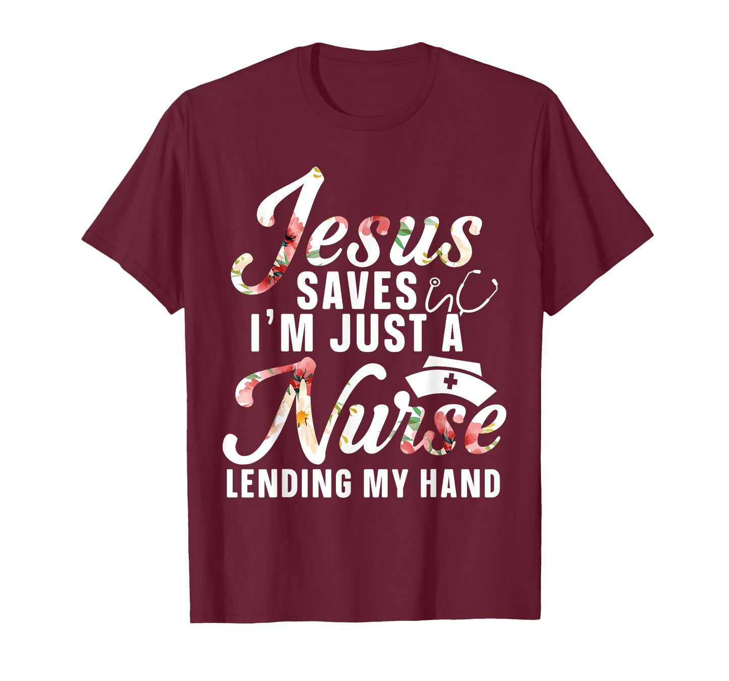 Jesus Saves I'm Just A Nurse Lending My Hand RN Christian T-Shirt