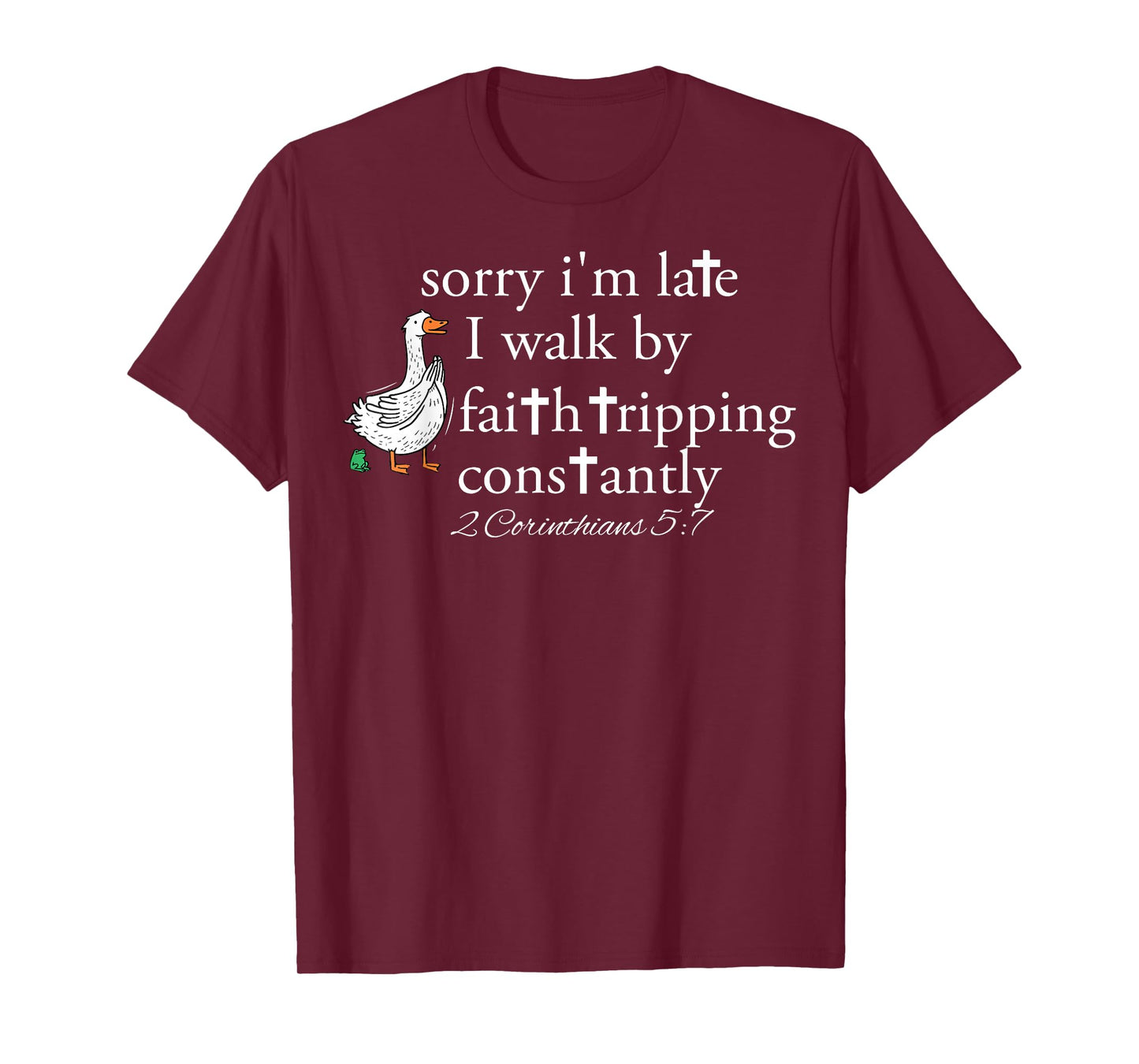 Sorry I'm Late Funny Goose Christian Bible Verse Faith Based T-Shirt