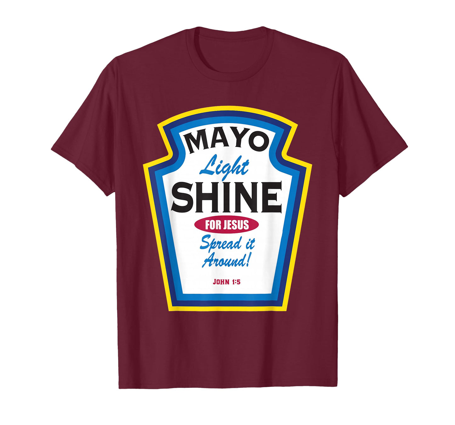 Mayo Light Shine Funny Christian T-Shirt