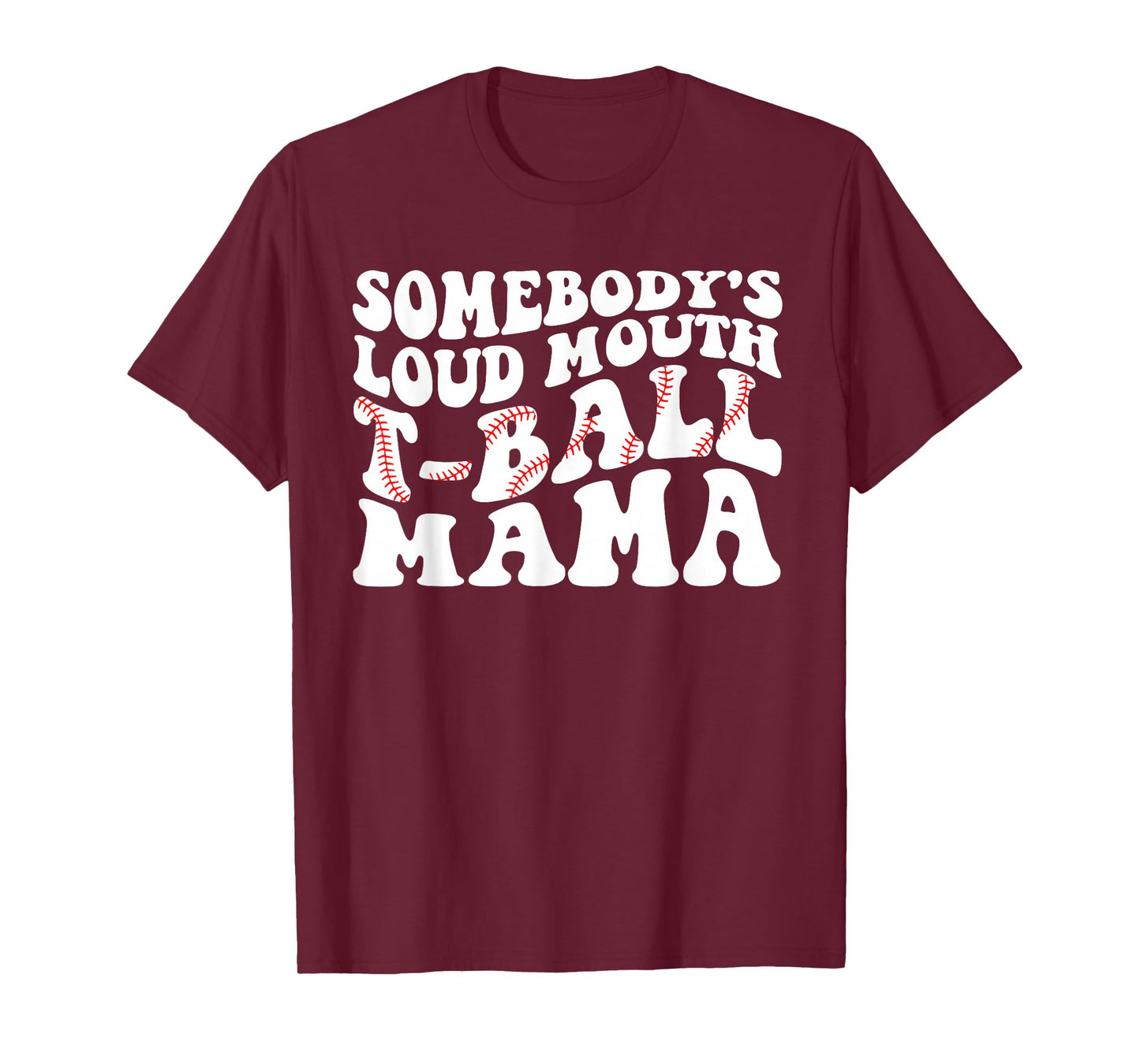 Somebody's Loud Mouth T-ball Mama Teeball Mom Mother's Day T-Shirt