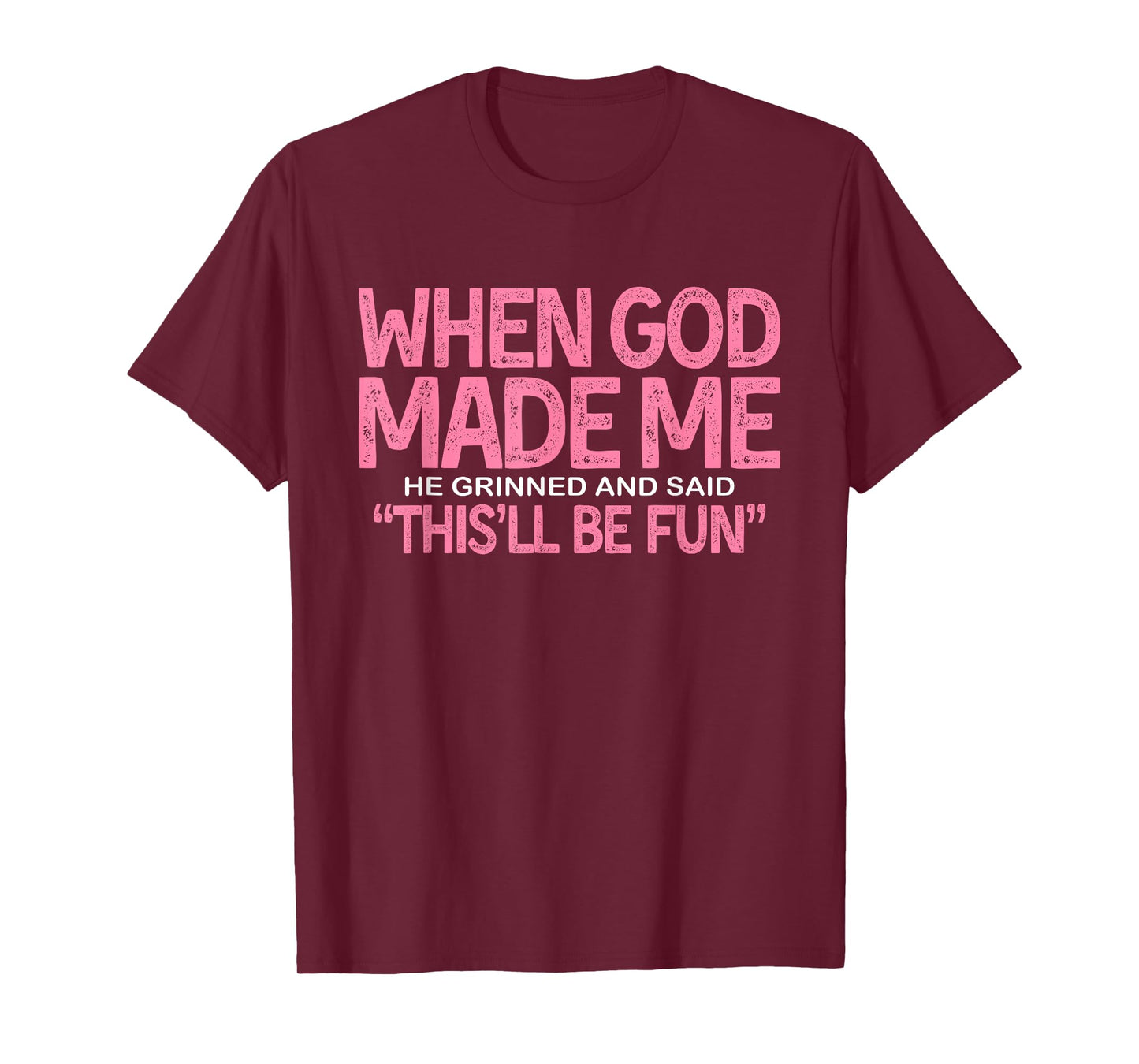 God Made Me with a Sense of Humor T-Shirt