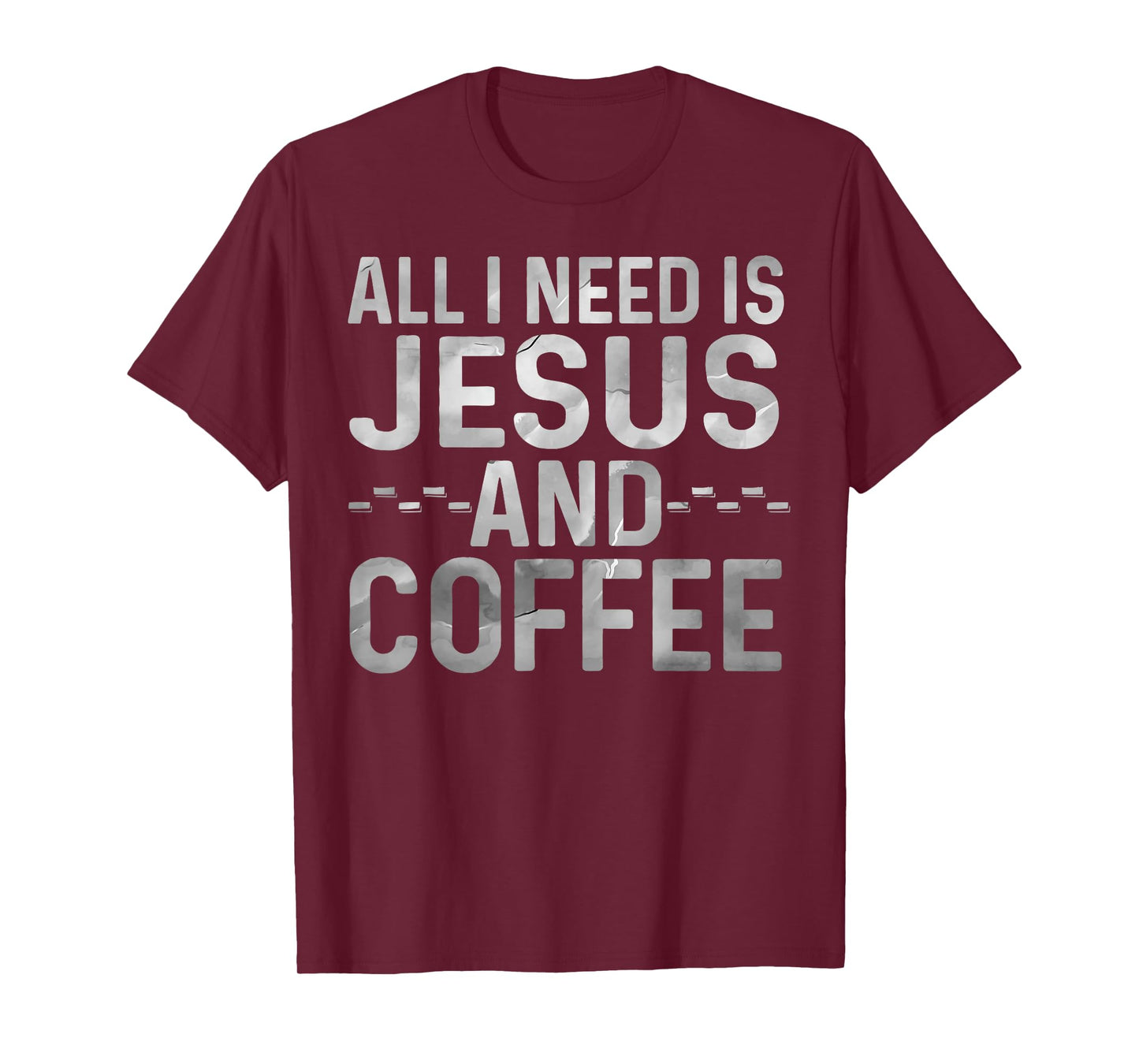 All I Need Is Jesus And Coffee Funny Christian Religious T-Shirt