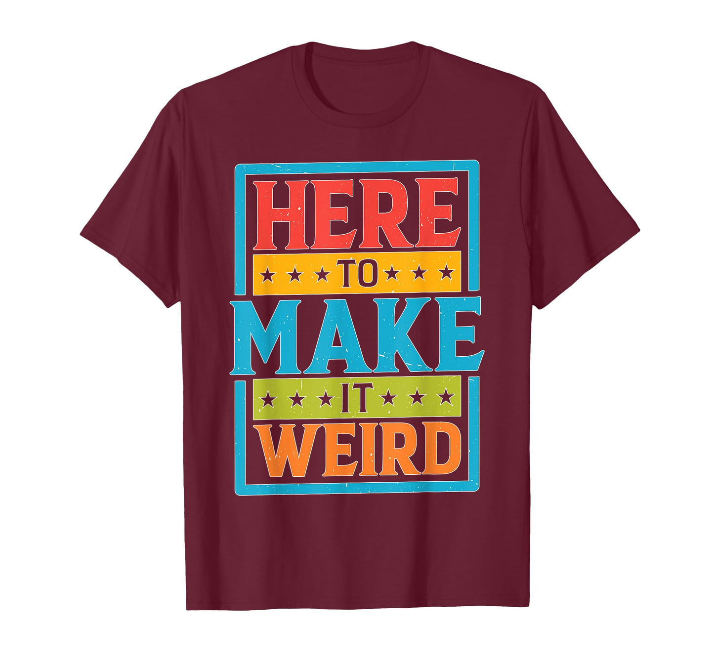 Here To Make It Weird Funny Quotes T-Shirt