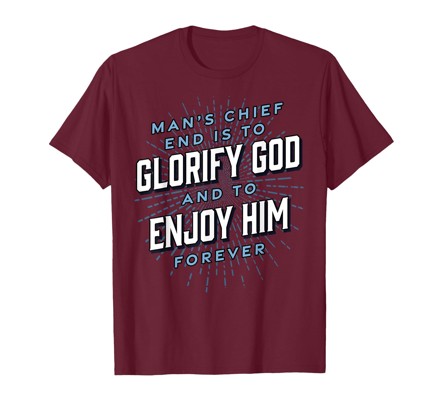 Man’s Chief End Westminster Christian Jesus Bible Verse T-Shirt