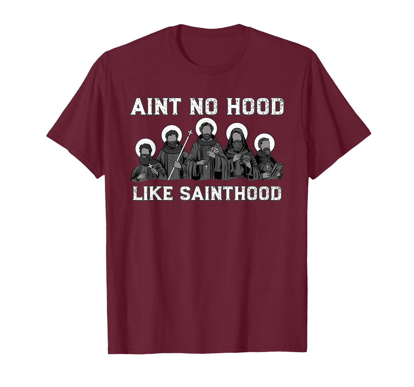 Ain't No Hood Like Sainthood Catholic Saint Christian Faith T-Shirt