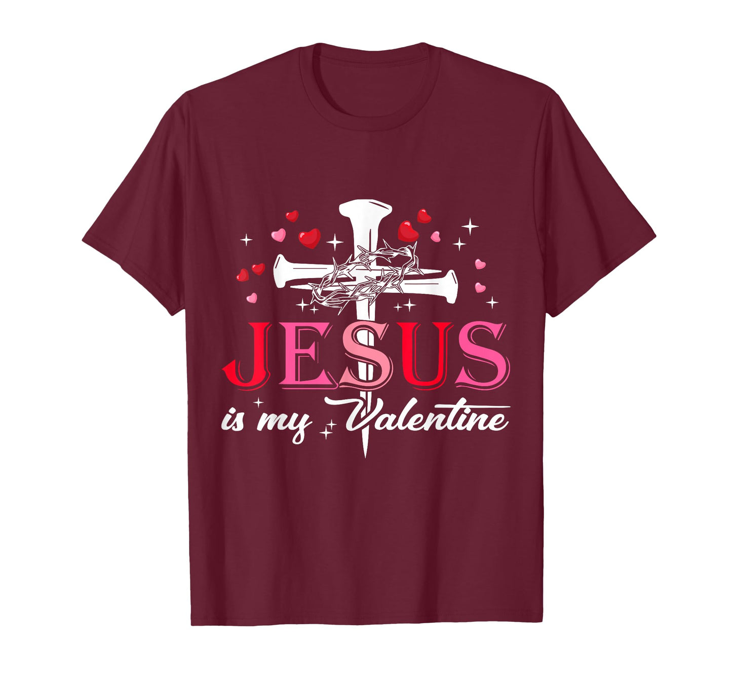 Jesus is My Valentine Funny Christian God Men Women T-Shirt