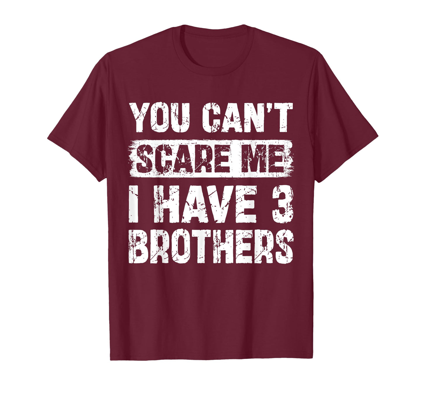 You Can't Scare Me I Have Three Brothers Funny Family T-Shirt