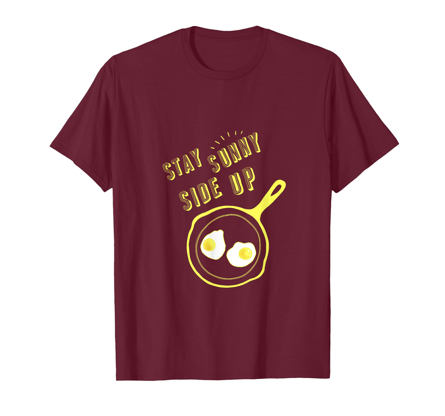 Stay Sunny Side Up Funny Egg Breakfast Gift Tee T-Shirt