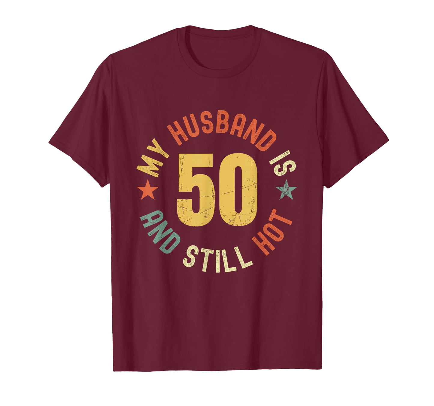My Husband Is 50 And Still Hot Funny Quote 50th Birthday T-Shirt