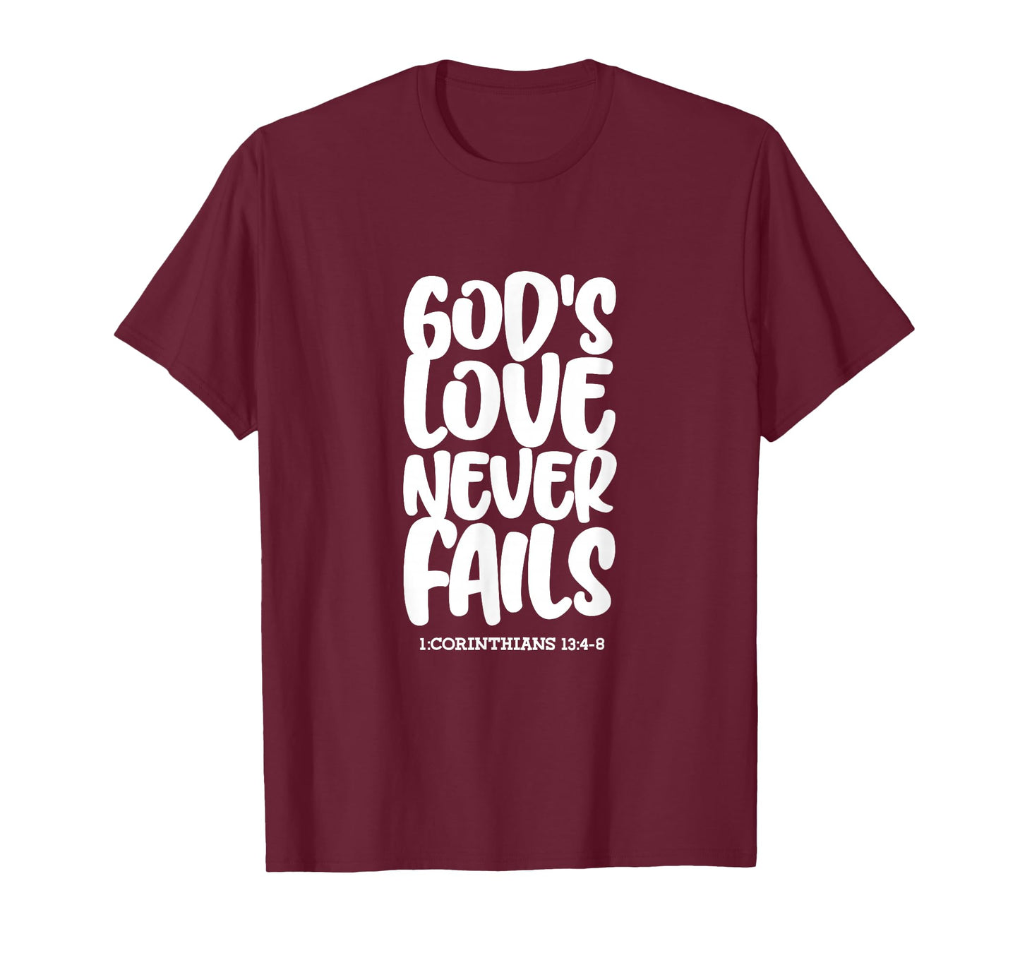 1 Corinthians 13:4-8 God's Love Never Fails Bible Christian T-Shirt