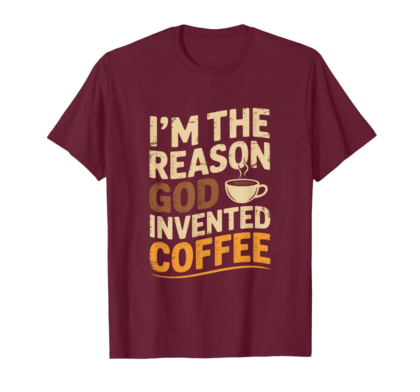 I'm The Reason God Invented Coffee Humor T-Shirt
