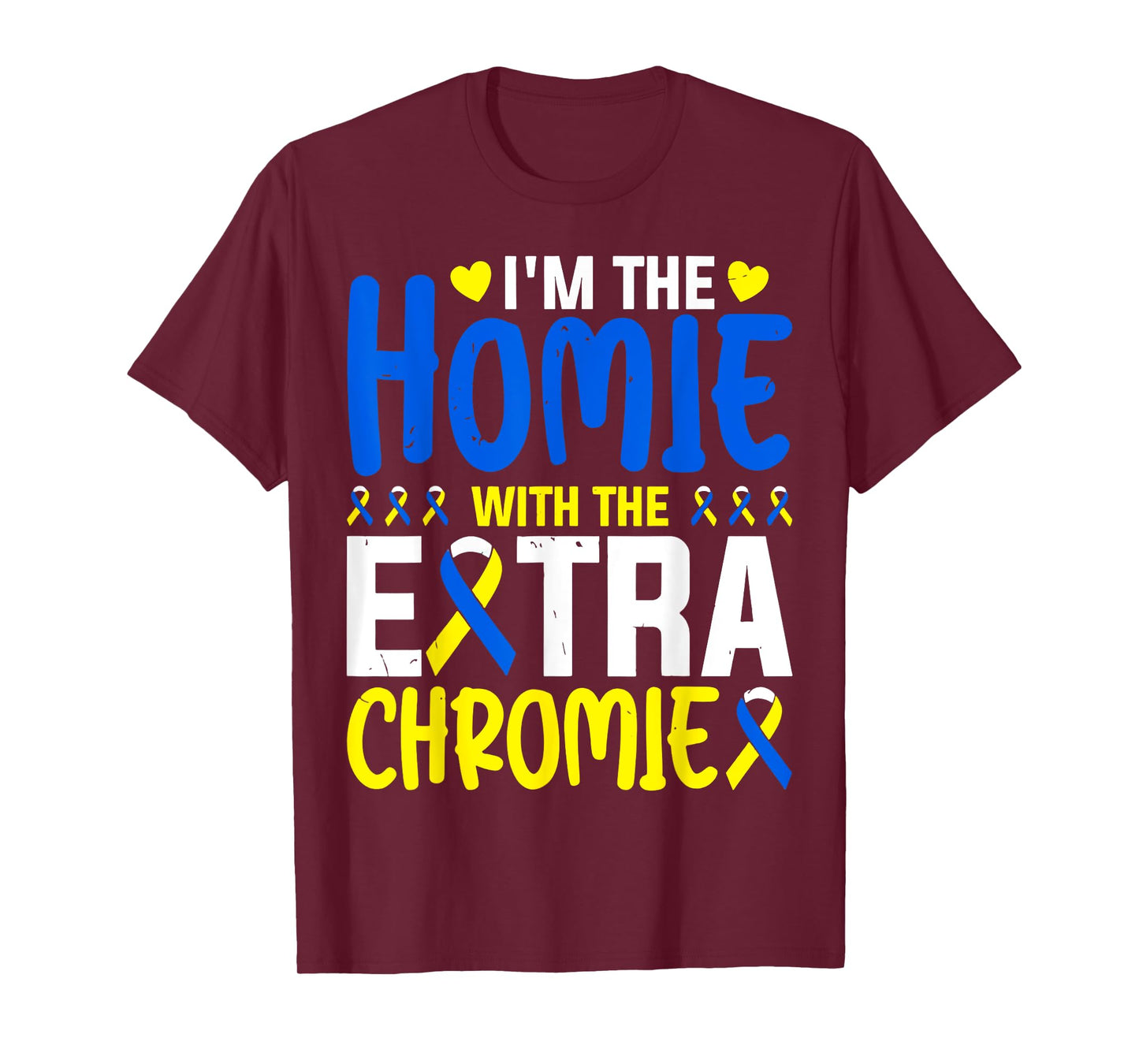 I Am The Homie With Extra Chromie T-Shirt