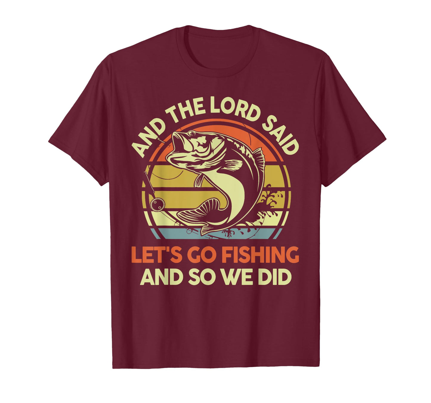 Christian Lord said Let's go Fishing Funny Jesus Bass Dad T-Shirt