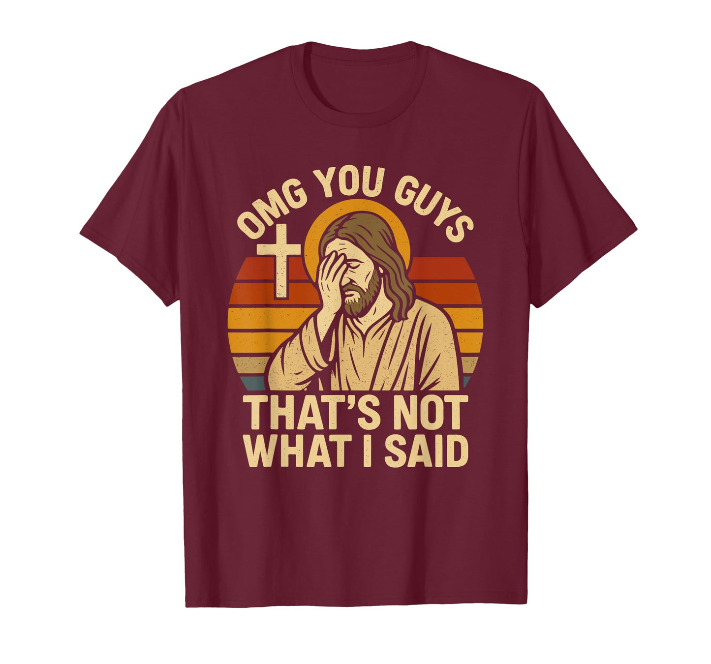 OMG You Guys That's Not What I Said Funny Jesus T-Shirt