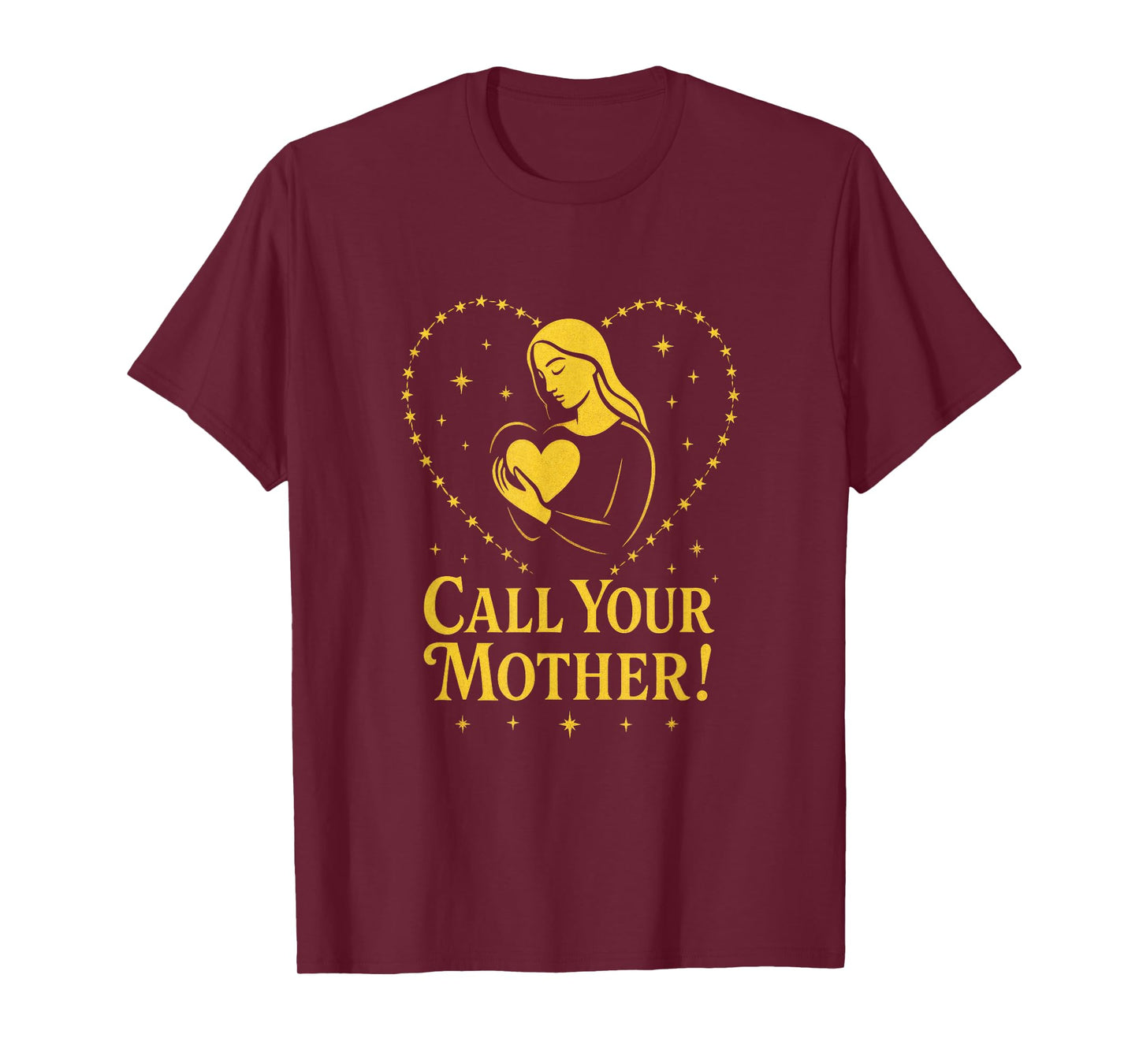 Call Your Mother! - Holy Rosary Virgin Mary T-Shirt