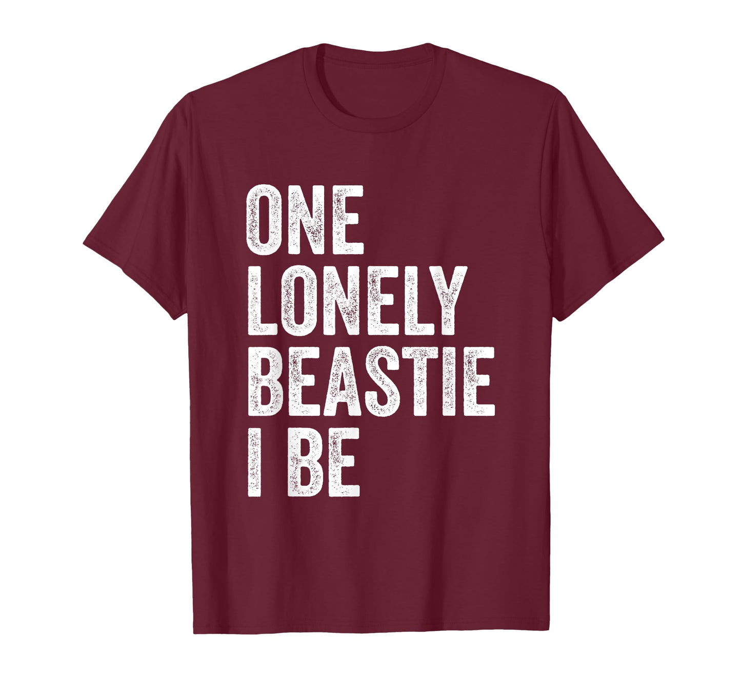 One Lonely Beastie I Be Funny Quote Sarcastic T-Shirt