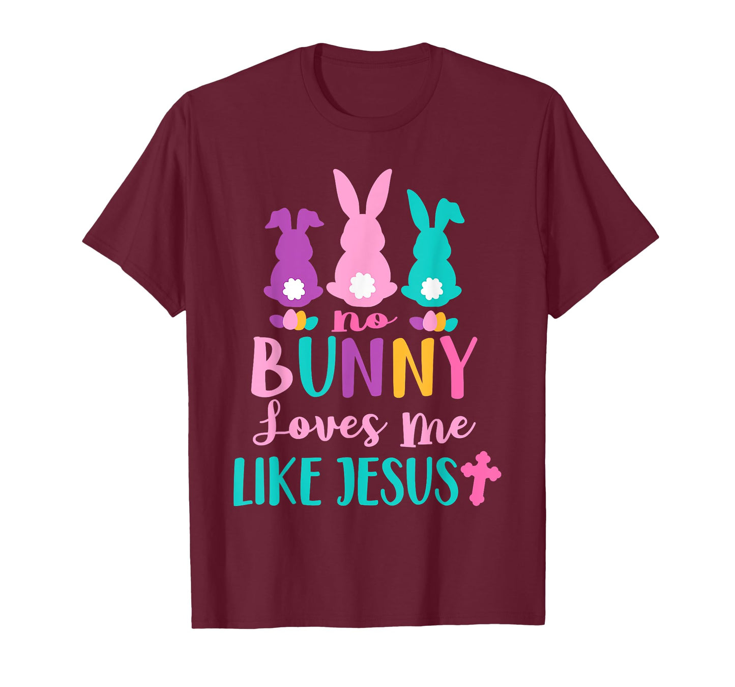 Happy Easter No Bunny Loves Me Like Jesus Men Women Funny T-Shirt